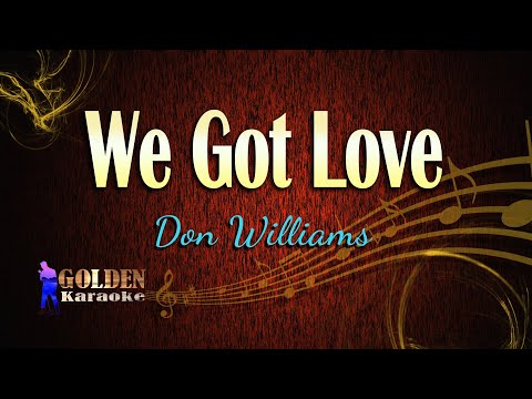We Got Love By Don Williams ( KARAOKE VERSION )