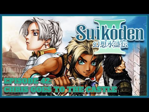 Chris Goes to the Castle - Let's Play Suikoden III - Episode 42