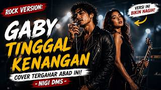 Download lagu Rock Version: GABY - TINGGAL KENANGAN | Cover Tergahar Abad Ini! - NIGI DMS mp3