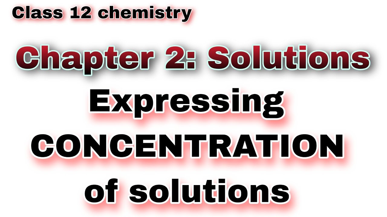 Expressing concentration of solutions| Class 12 chemistry | Solutions