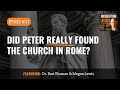 Did Peter Really Found The Church In Rome