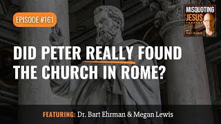 Did Peter Really Found the Church in Rome?