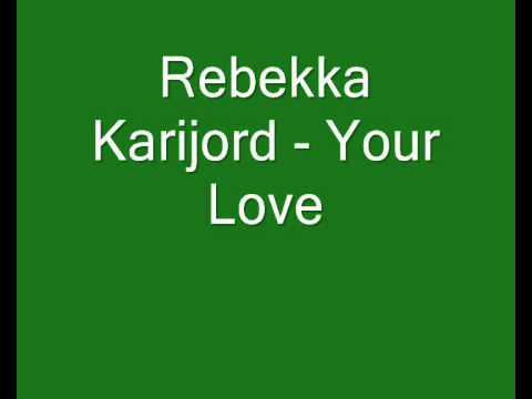 Rebekka Karijord - Your Love