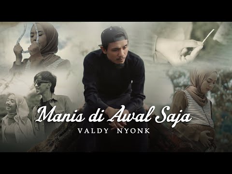 Valdy Nyonk - Manis Di Awal Saja (Official Music Video)