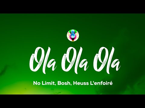 No Limit, Bosh, Heuss L'enfoiré - OLA OLA OLA (Paroles)