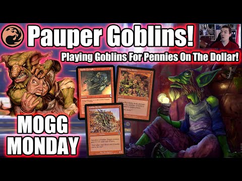 Mogg Monday: Episode 19 - Playing Goblins For Pennies On The Dollar (Pauper)