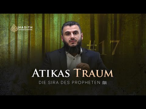 17. Atikas Traum | Die Biografie des letzten Propheten | 4K