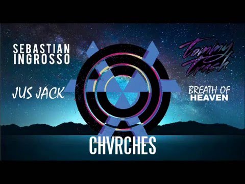 Tommy Trash & Sebastian Ingrosso vs Jus Jack (FT CHVRCHES) (Breath Of Heaven MASHUP)