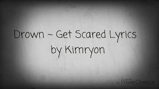 Drown ~ Get Scared Lyrics