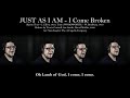 JUST AS I AM I Come Broken A Capella Hymn