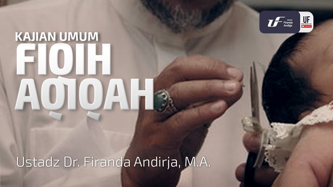 Fiqih Aqiqah - Ustadz Dr. Firanda Andirja M.A.