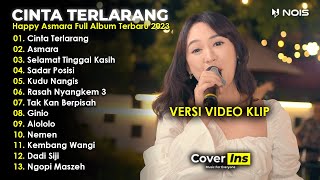 Download lagu Happy Asmara - Cinta Terlarang, Asmara | Full Album Terbaru 2023 Tanpa Iklan (Video Klip) mp3