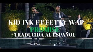 Kid Ink ft Fetty Wap -promise (Subtitulada en Español)