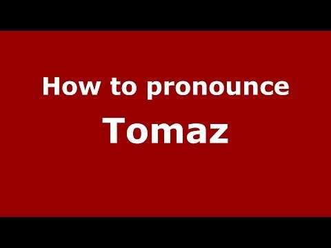 How to pronounce Tomaz
