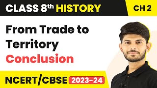 Conclusion - From Trade to Territory (The Company Establishes Power) | Class 8 History