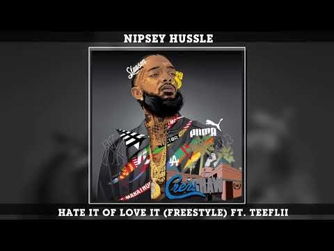 Nipsey Hussle - Hate It of Love It (Freestyle) ft. Teeflii