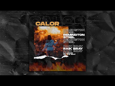 Calor  ❌ Remington Steel ❌ Raik Bray ❌ Dj Menor