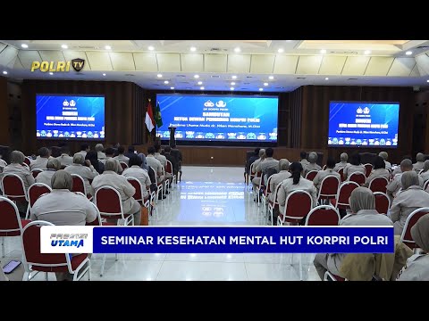 SEMINAR KESEHATAN MENTAL KORPRI POLRI WUJUDKAN JIWA SEHAT DAN PRODUKTIF