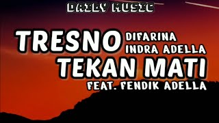 Download lagu Tresno Tekan Mati | Difarina Indra Adella ft Fendik Adella [Lirik Lagu] mp3