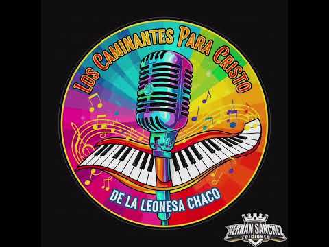 Oscar Medina y su grupo los caminantes para cristo de la leonesa chaco 2026