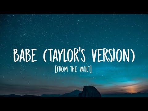 Taylor Swift - Babe [Lyrics] (Taylor’s Version) (From the Vault)