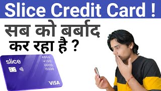 Slice Credit card से मै बरबाद हो गया | आप कैसे बच सकते हैं | Slice Credit card Hidden Review benefit