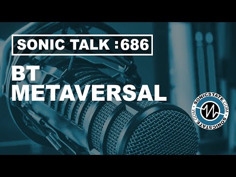 Sonic TALK 686 - BT Metaversal