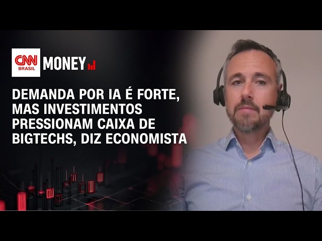 Demanda por IA é forte, mas investimentos pressionam caixa de bigtechs, diz economista | MONEY NEWS
