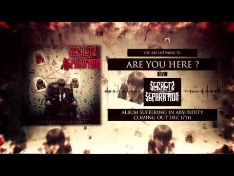 Secrets of Separation - Secrets of Separation - ARE YOU HERE?