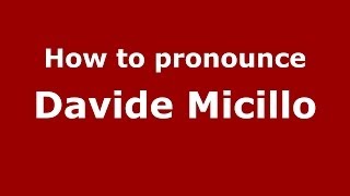 How to pronounce Davide Micillo