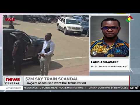 Sky Train Scandal: Lawyers of accused persons plead for variation of bail terms