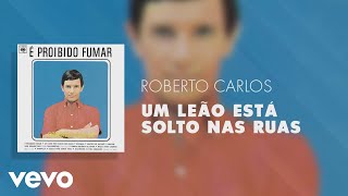 Roberto Carlos - Um Leão Está Solto nas Ruas (Áudio Oficial)