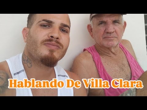 Un Habanero Dice Conocer ViLLA CLARA (Sagua) (Corralillo) (Quemado)