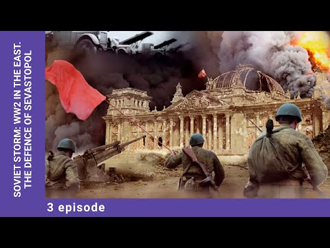 SOVIET STORM: WW2 IN THE EAST. The Defence of Sevastopol. Episode 3. StarMedia. English Subtitles