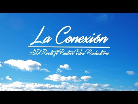 La Conexión · AD Roots ft Positive Vibz Productions (Videoclip Oficial)