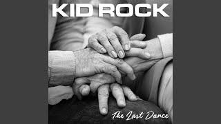Musik-Video-Miniaturansicht zu The Last Dance Songtext von Kid Rock