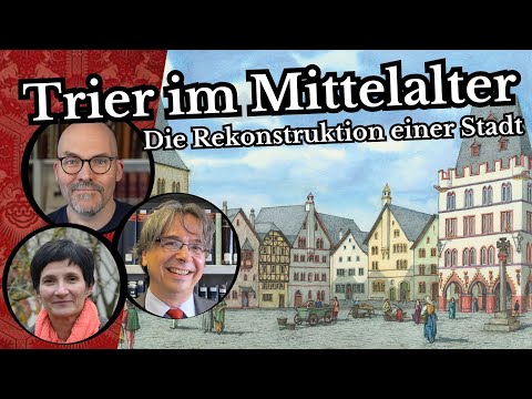 Trier im Mittelalter - Die Rekonstruktion einer Stadt