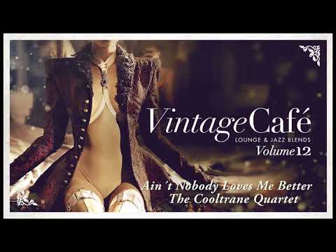 Ain´t Nobody Loves Me Better - The Cooltrane Quartet (Chaka Khan´s Song) Vintage Café 12