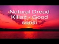 Natural Dread Killaz - Good sensi 