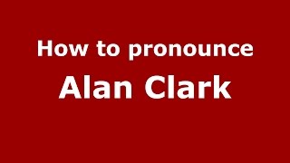How to pronounce Alan Clark