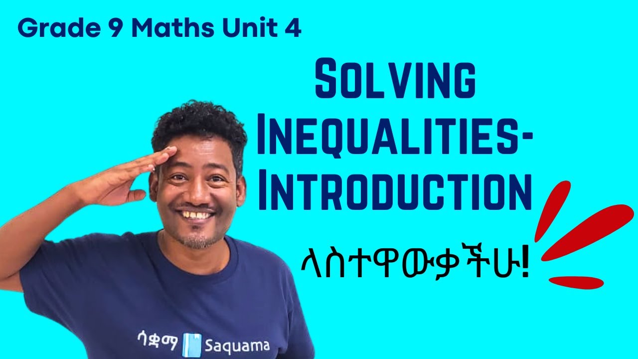 Grade 9 Maths Unit 4:Solving Inequalities - Introduction |Saquama|ሳቋማ |
