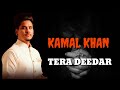 TERA DEEDAR CHANA KAMAL KHAN FULL SONG 2023 LATEST PUNJABI SAD SONGS 2023 TERA DEEDAR KAMAL KHAN