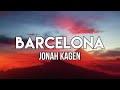 Jonah Kagen - Barcelona (Lyrics) | I'm jealous of Barcelona. 'Cause it's getting to know ya