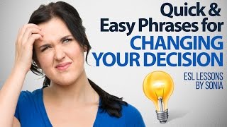 Changing your decision – Quick & Easy phrases – English lessons for beginners & Intermediate level