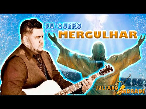 Juliano Andrade - Eu Quero Mergulhar