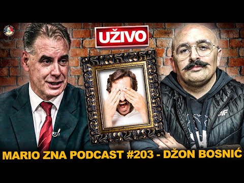 Mario Zna Podcast #203 - Džon Bosnić - UŽIVO