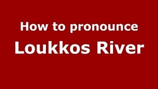 How to pronounce Loukkos River