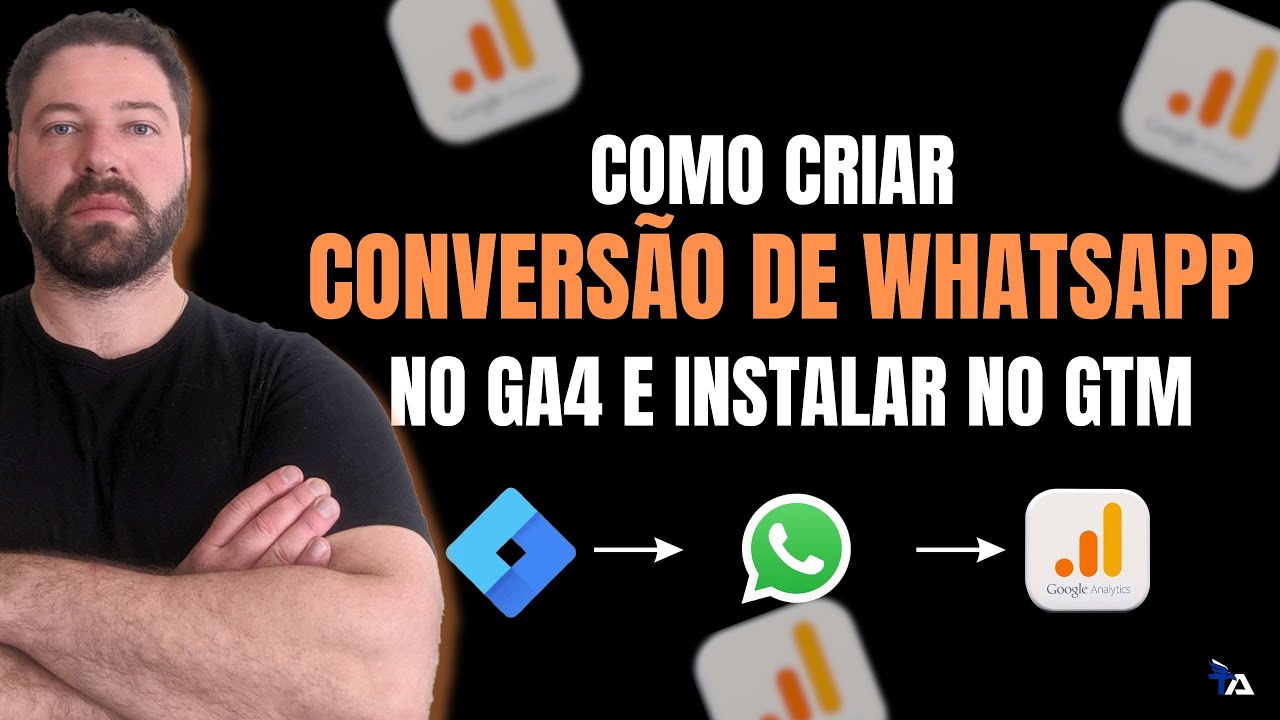 COMO CRIAR A CONVERSÃO DE WHATSAPP PARA GOOGLE ANALYTICS GA4 E INSTALAR NO GOOGLE TAG MANAGER