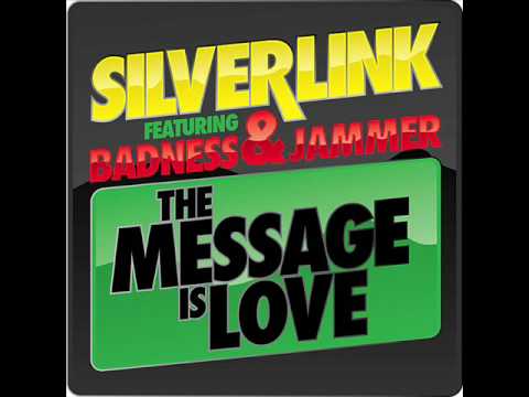 silverlink ft badness and jammer-the messege is love