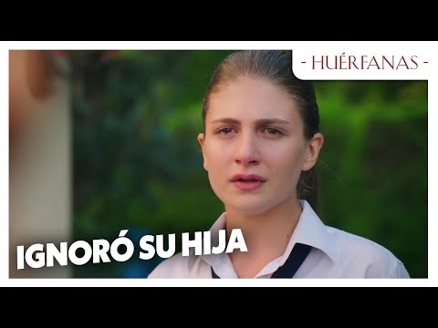 Ignoró su hija - Huérfanas Las Escenas
